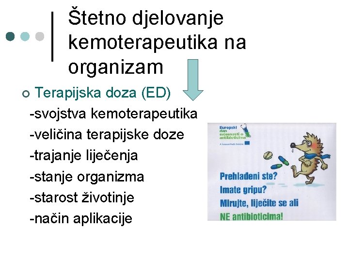 Štetno djelovanje kemoterapeutika na organizam Terapijska doza (ED) -svojstva kemoterapeutika -veličina terapijske doze -trajanje