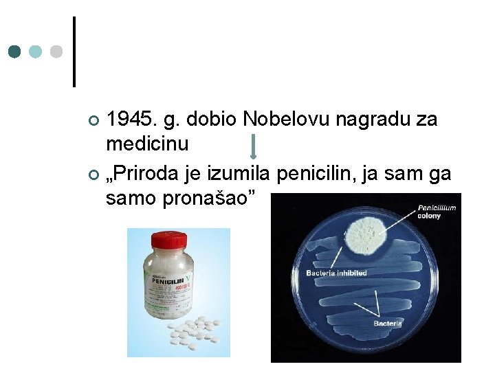 1945. g. dobio Nobelovu nagradu za medicinu ¢ „Priroda je izumila penicilin, ja sam