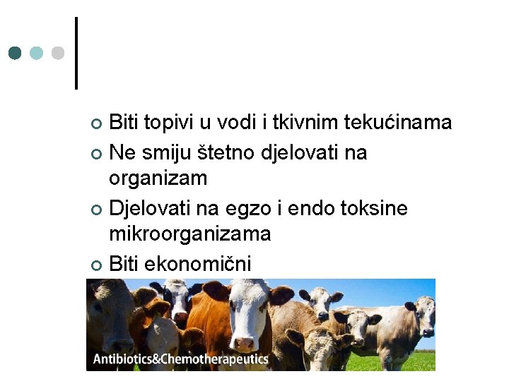 Biti topivi u vodi i tkivnim tekućinama ¢ Ne smiju štetno djelovati na organizam