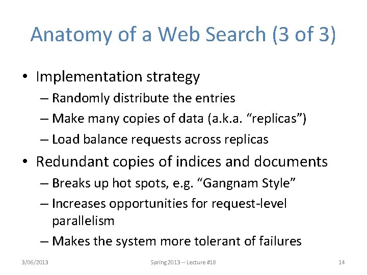 Anatomy of a Web Search (3 of 3) • Implementation strategy – Randomly distribute