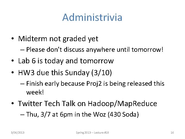 Administrivia • Midterm not graded yet – Please don’t discuss anywhere until tomorrow! •