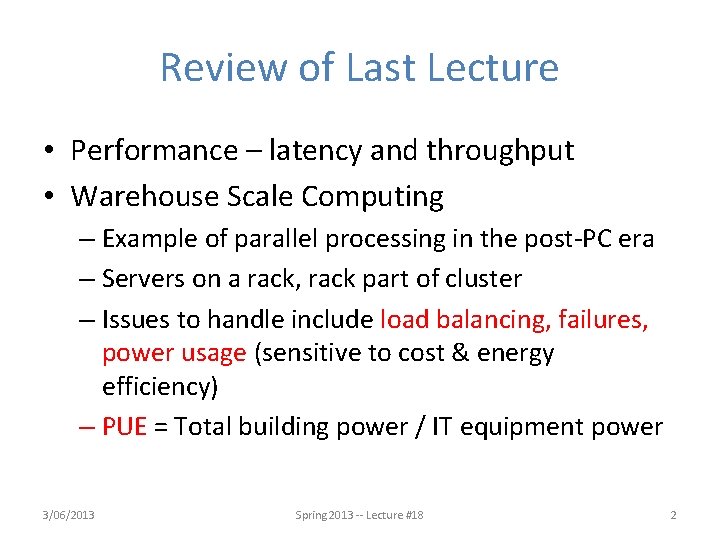 Review of Last Lecture • Performance – latency and throughput • Warehouse Scale Computing