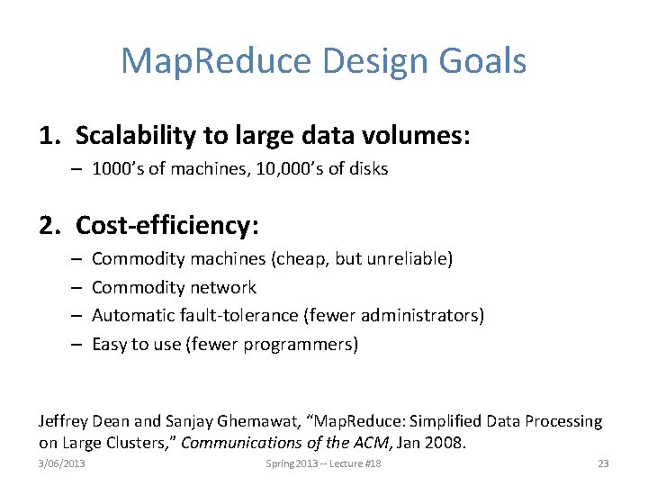 Map. Reduce Design Goals 1. Scalability to large data volumes: – 1000’s of machines,