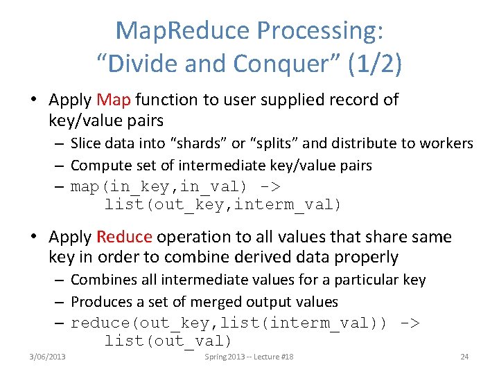 Map. Reduce Processing: “Divide and Conquer” (1/2) • Apply Map function to user supplied