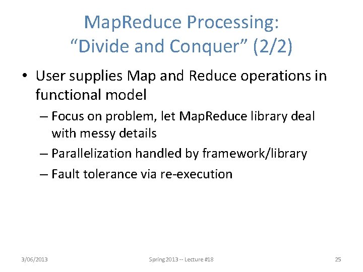 Map. Reduce Processing: “Divide and Conquer” (2/2) • User supplies Map and Reduce operations