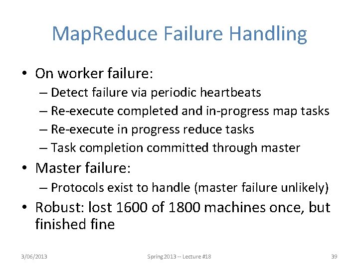 Map. Reduce Failure Handling • On worker failure: – Detect failure via periodic heartbeats