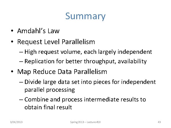 Summary • Amdahl’s Law • Request Level Parallelism – High request volume, each largely