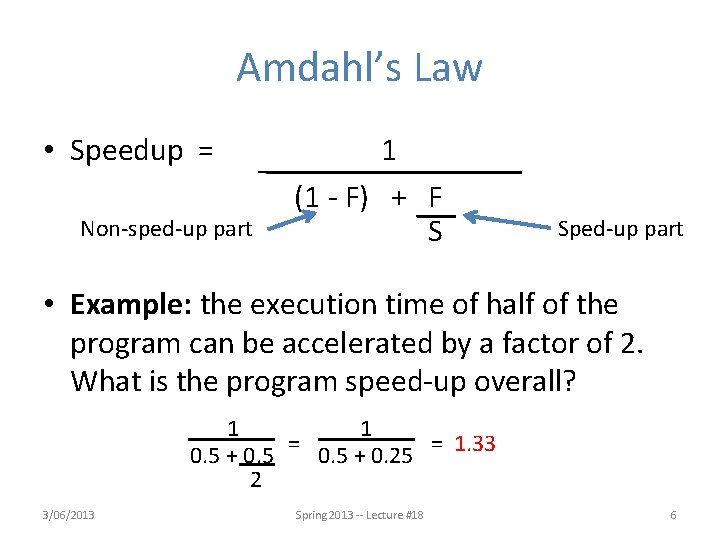 Amdahl’s Law • Speedup = Non-sped-up part 1 (1 - F) + F S