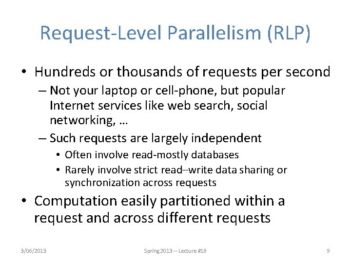 Request-Level Parallelism (RLP) • Hundreds or thousands of requests per second – Not your
