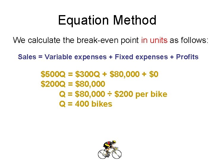 Equation Method We calculate the break-even point in units as follows: Sales = Variable
