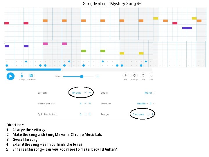 Song Maker – Mystery Song #3 Directions: 1. Change the settings 2. Make the