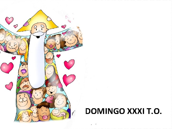 DOMINGO XXXI T. O. 