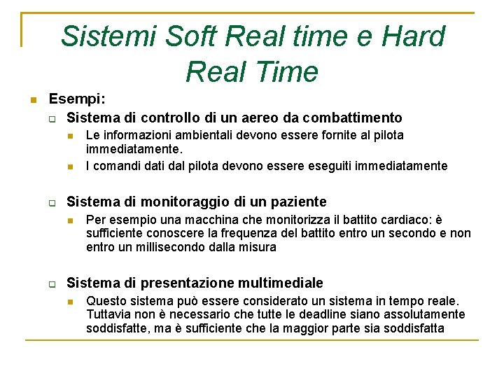 Sistemi Soft Real time e Hard Real Time Esempi: Sistema di controllo di un