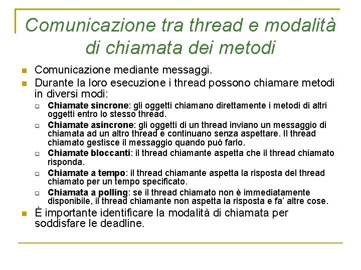 Comunicazione tra thread e modalità di chiamata dei metodi Comunicazione mediante messaggi. Durante la