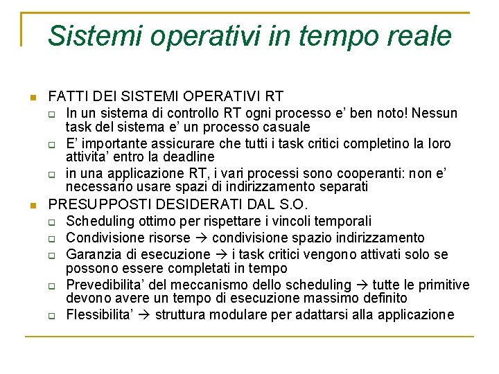 Sistemi operativi in tempo reale FATTI DEI SISTEMI OPERATIVI RT In un sistema di