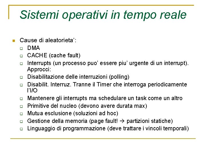 Sistemi operativi in tempo reale Cause di aleatorieta’: DMA CACHE (cache fault) Interrupts (un