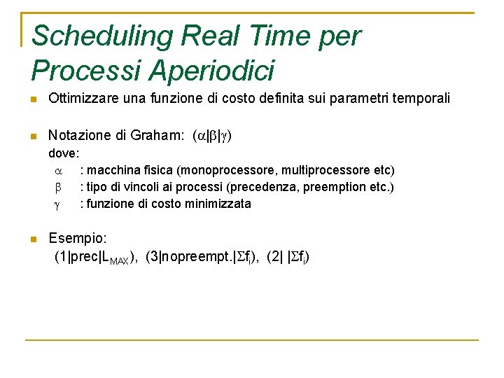 Scheduling Real Time per Processi Aperiodici Ottimizzare una funzione di costo definita sui parametri