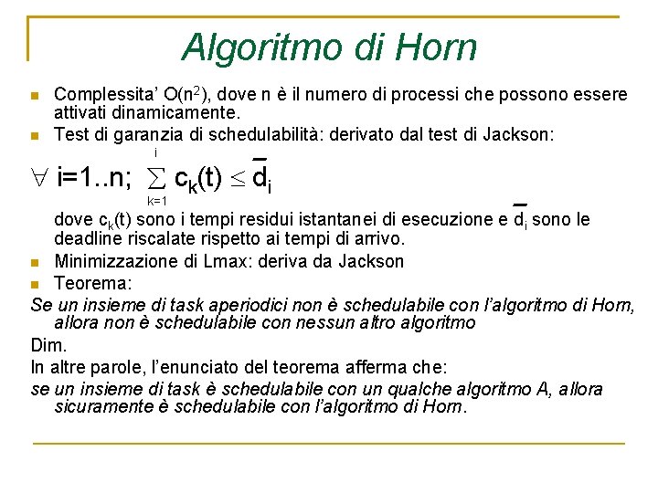 Algoritmo di Horn Complessita’ O(n 2), dove n è il numero di processi che