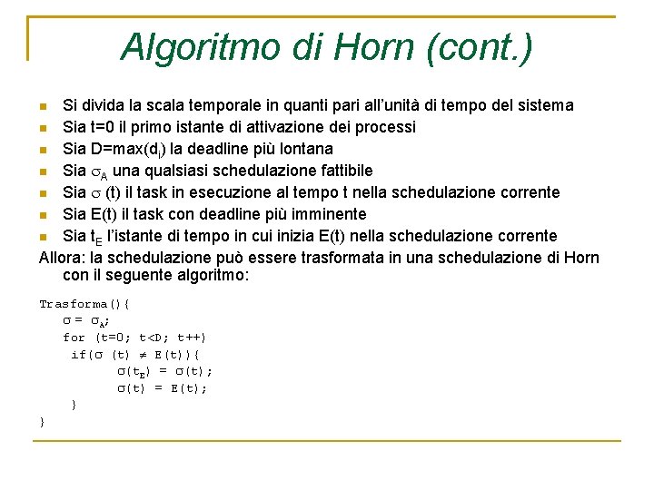 Algoritmo di Horn (cont. ) Si divida la scala temporale in quanti pari all’unità