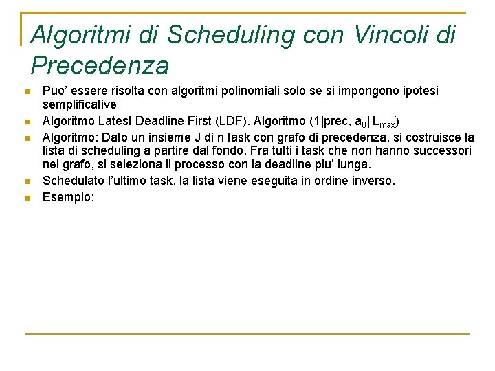 Algoritmi di Scheduling con Vincoli di Precedenza Puo’ essere risolta con algoritmi polinomiali solo