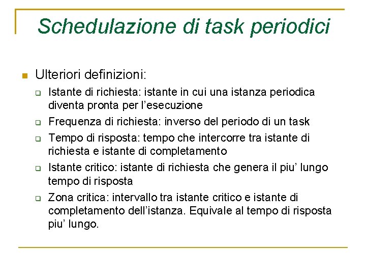 Schedulazione di task periodici Ulteriori definizioni: Istante di richiesta: istante in cui una istanza