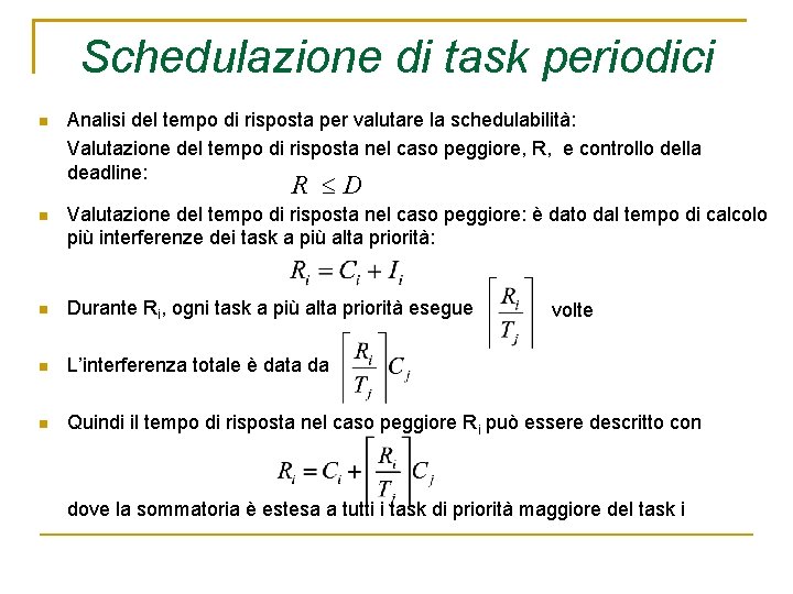 Schedulazione di task periodici Analisi del tempo di risposta per valutare la schedulabilità: Valutazione