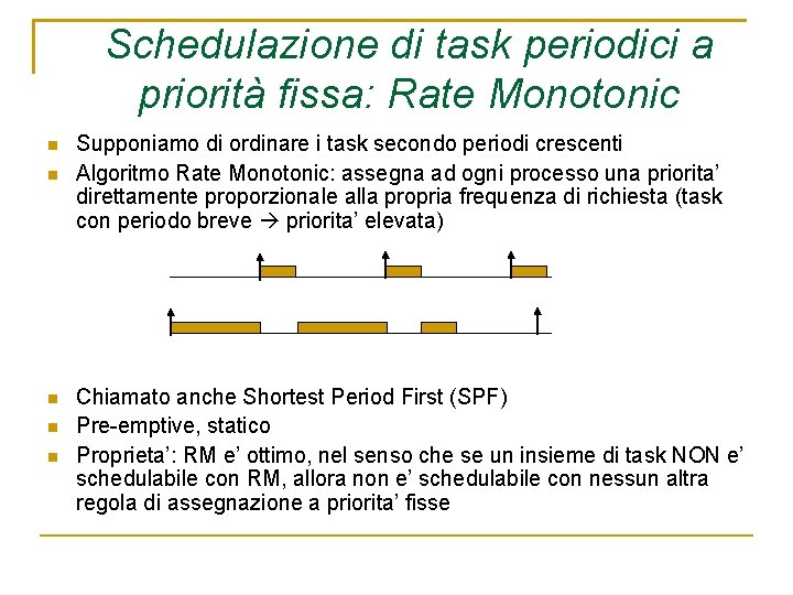 Schedulazione di task periodici a priorità fissa: Rate Monotonic Supponiamo di ordinare i task