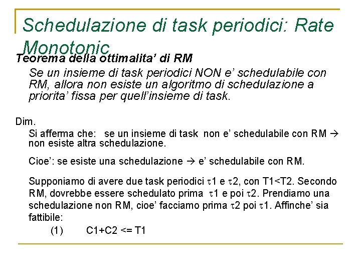 Schedulazione di task periodici: Rate Monotonic Teorema della ottimalita’ di RM Se un insieme