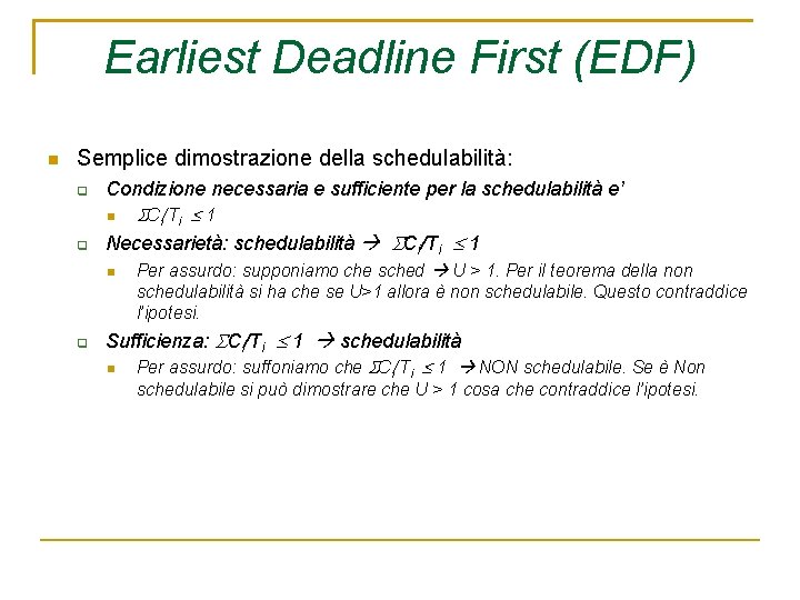 Earliest Deadline First (EDF) Semplice dimostrazione della schedulabilità: Condizione necessaria e sufficiente per la