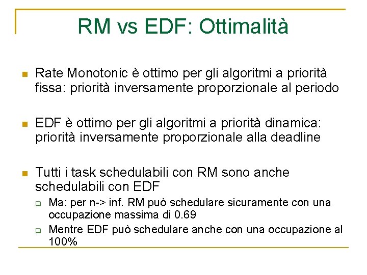 RM vs EDF: Ottimalità Rate Monotonic è ottimo per gli algoritmi a priorità fissa: