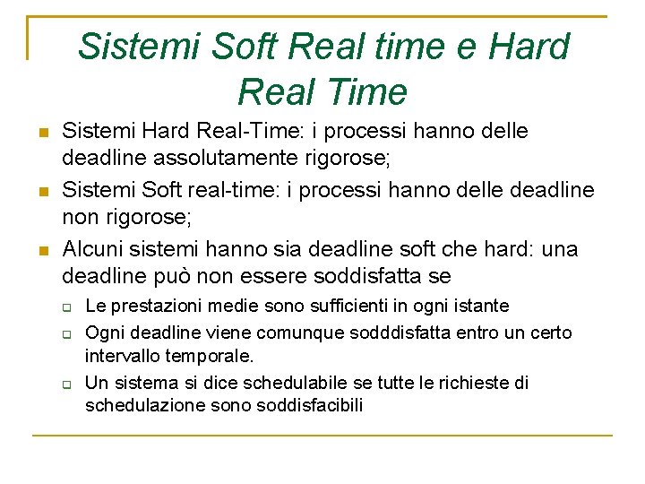 Sistemi Soft Real time e Hard Real Time Sistemi Hard Real-Time: i processi hanno