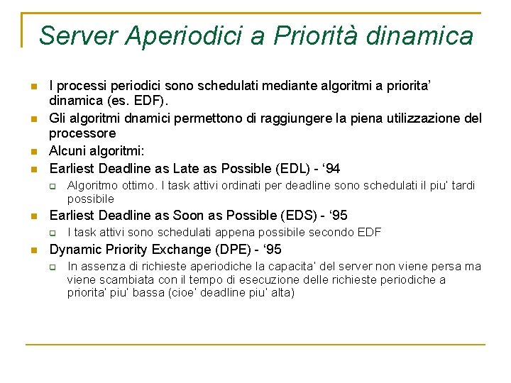 Server Aperiodici a Priorità dinamica I processi periodici sono schedulati mediante algoritmi a priorita’