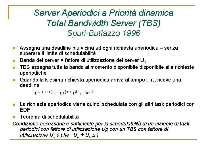 Server Aperiodici a Priorità dinamica Total Bandwidth Server (TBS) Spuri-Buttazzo 1996 Assegna una deadline