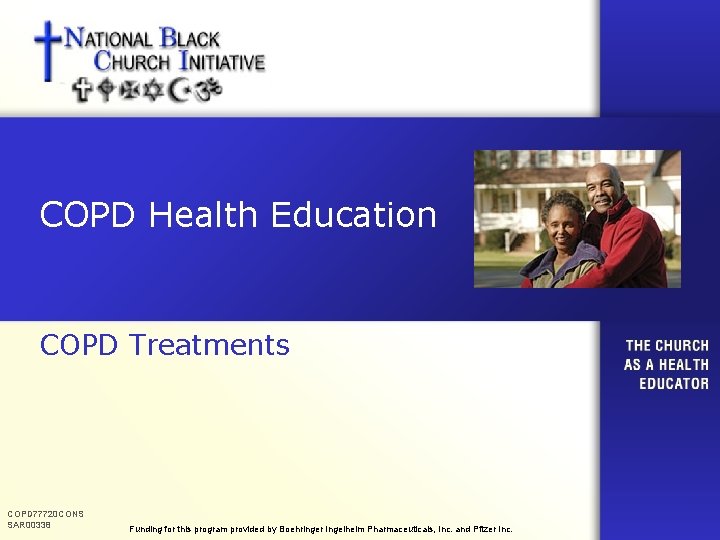 COPD Health Education COPD Treatments COPD 77720 CONS SAR 00338 Funding for this program