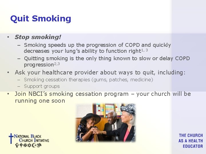 Quit Smoking • Stop smoking! – Smoking speeds up the progression of COPD and