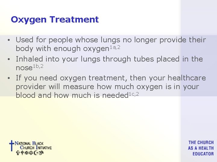 Oxygen Treatment • Used for people whose lungs no longer provide their body with