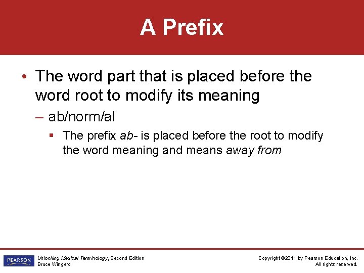 A Prefix • The word part that is placed before the word root to