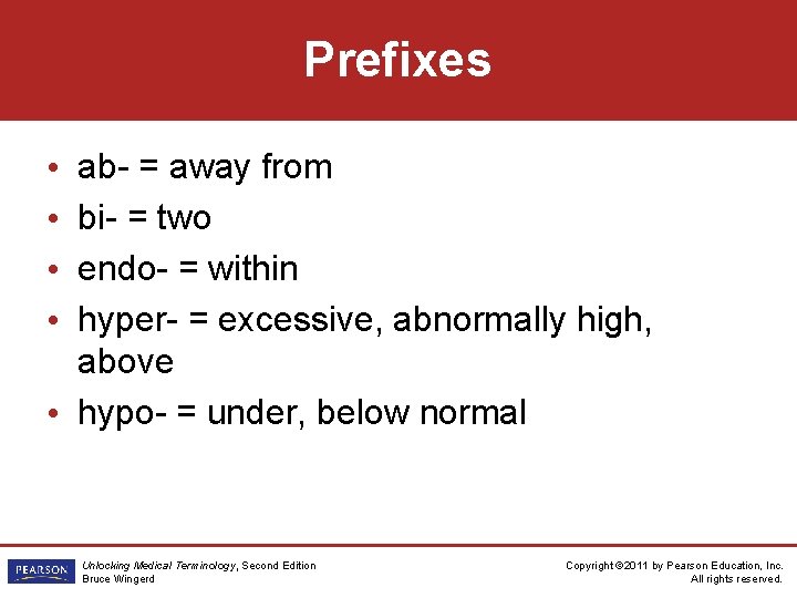 Prefixes ab- = away from bi- = two endo- = within hyper- = excessive,