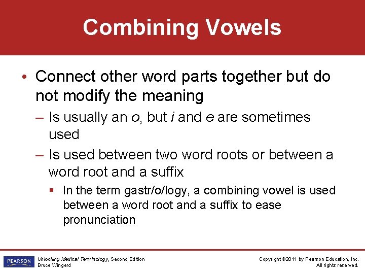 Combining Vowels • Connect other word parts together but do not modify the meaning