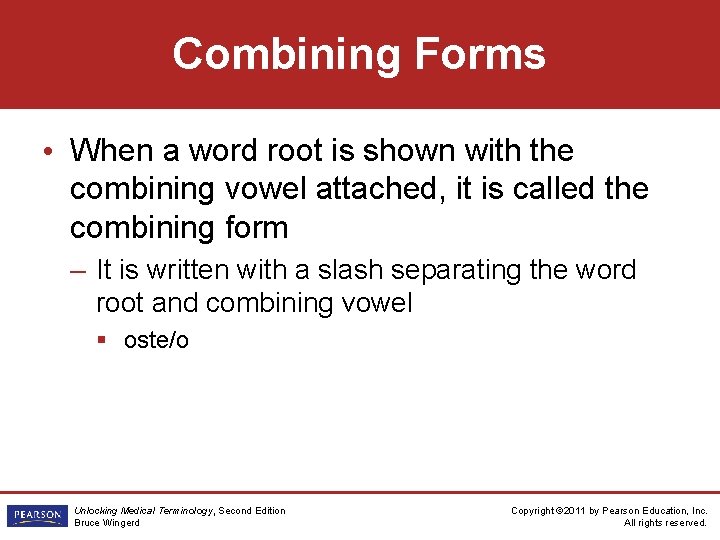 Combining Forms • When a word root is shown with the combining vowel attached,