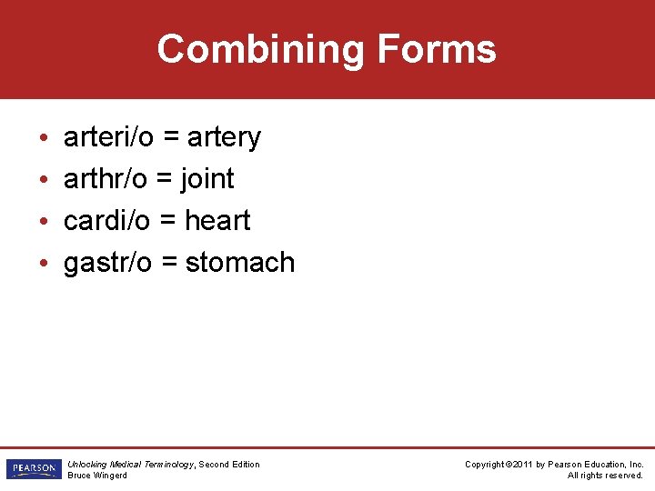 Combining Forms • • arteri/o = artery arthr/o = joint cardi/o = heart gastr/o