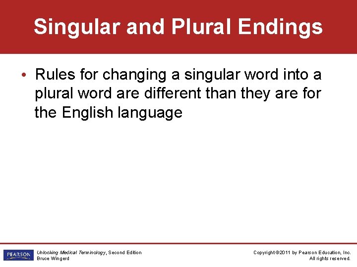 Singular and Plural Endings • Rules for changing a singular word into a plural