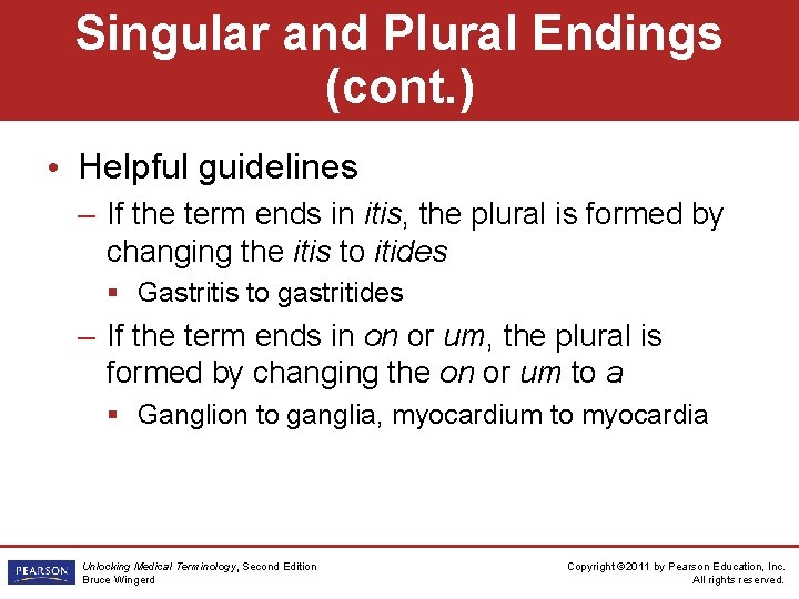 Singular and Plural Endings (cont. ) • Helpful guidelines – If the term ends