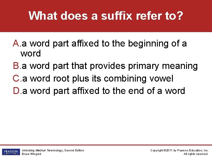 What does a suffix refer to? A. a word part affixed to the beginning