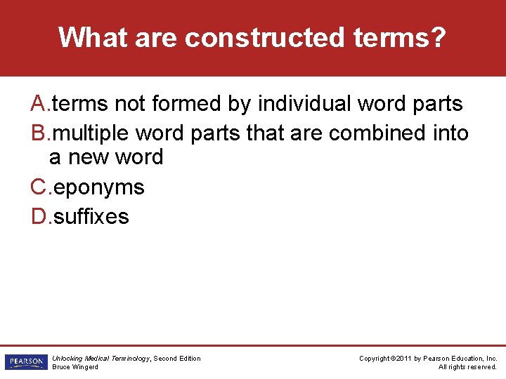 What are constructed terms? A. terms not formed by individual word parts B. multiple