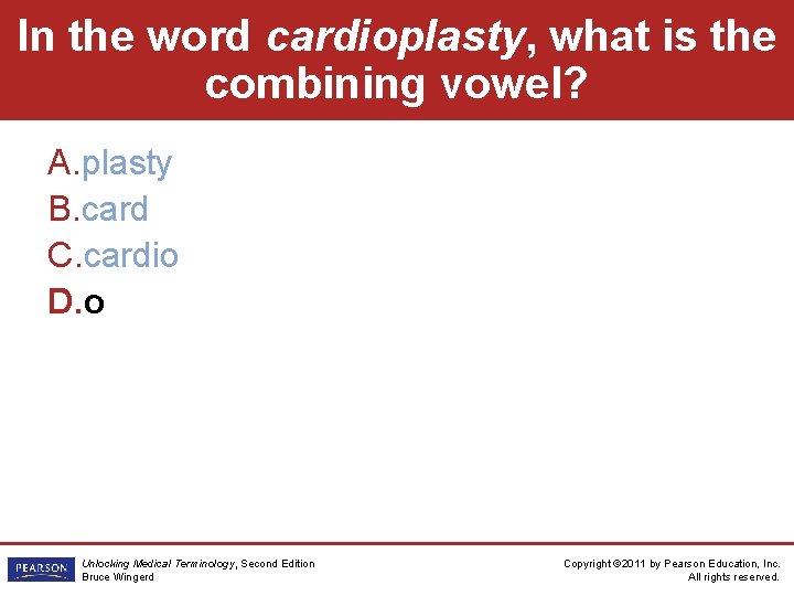In the word cardioplasty, what is the combining vowel? A. plasty B. card C.