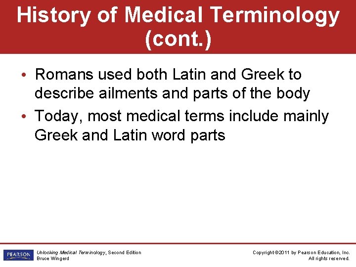 History of Medical Terminology (cont. ) • Romans used both Latin and Greek to