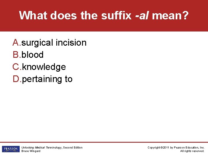 What does the suffix -al mean? A. surgical incision B. blood C. knowledge D.