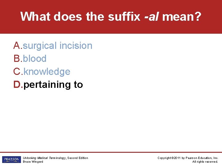 What does the suffix -al mean? A. surgical incision B. blood C. knowledge D.