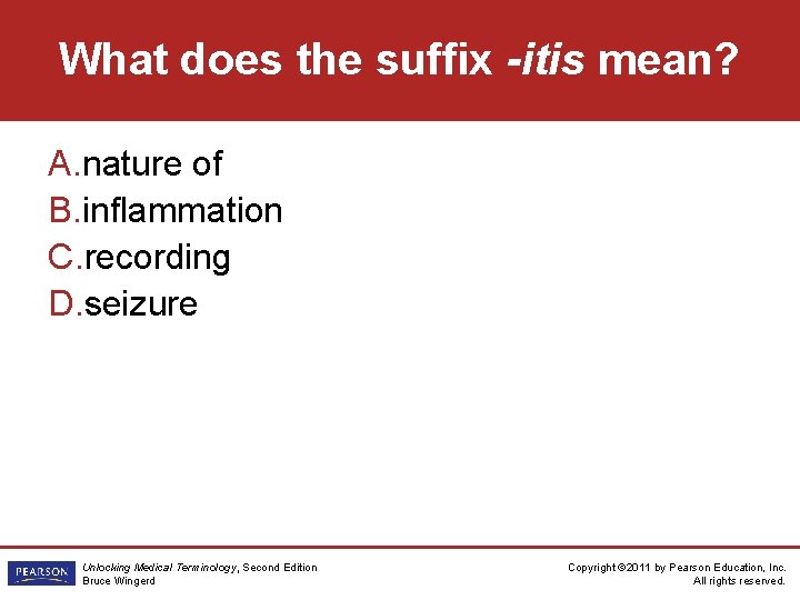 What does the suffix -itis mean? A. nature of B. inflammation C. recording D.